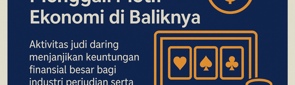 Judi Online Menggali Motif Ekonomi di Baliknya