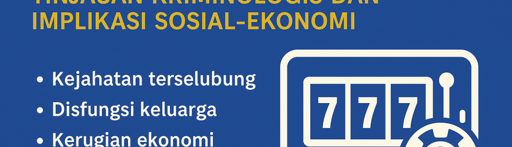 Judi Online Tinjauan Kriminologis dan Implikasi Sosial-Ekonomi