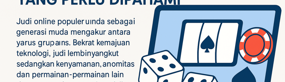 Judi Online Sebuah Fenomena yang Perlu Dipahami
