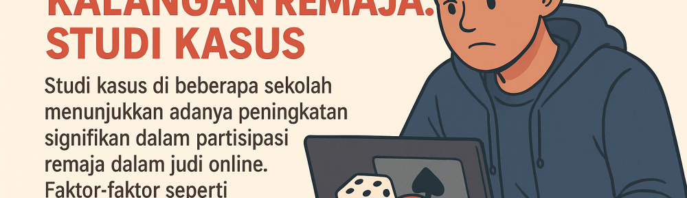 Fenomena Judi Online di Kalangan Remaja Studi Kasus