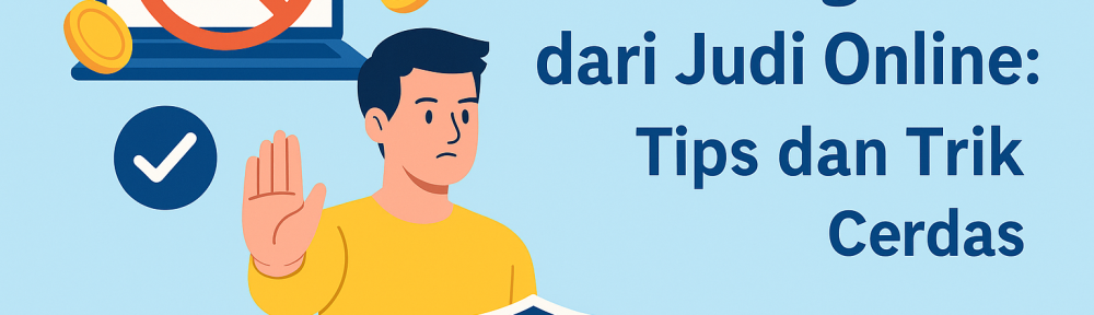 Lindungi Diri dari Judi Online-Tips dan Trik Cerdas