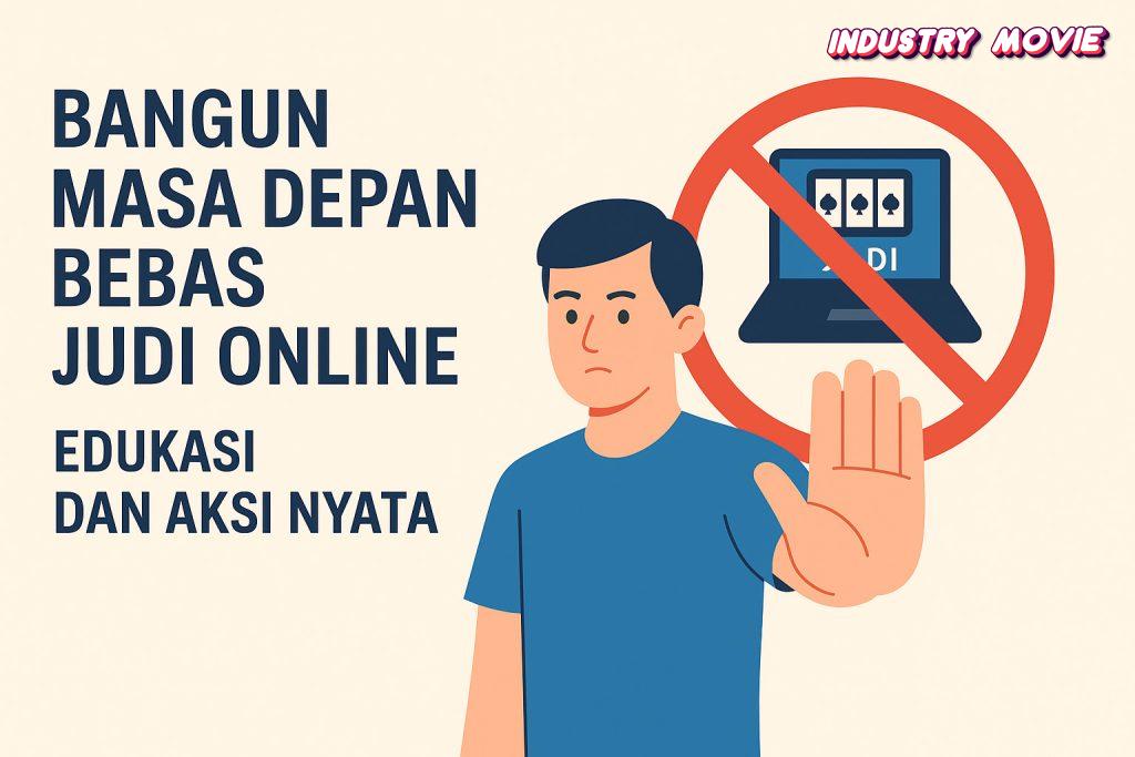 Bangun Masa Depan Bebas Judi Online Edukasi dan Aksi Nyata