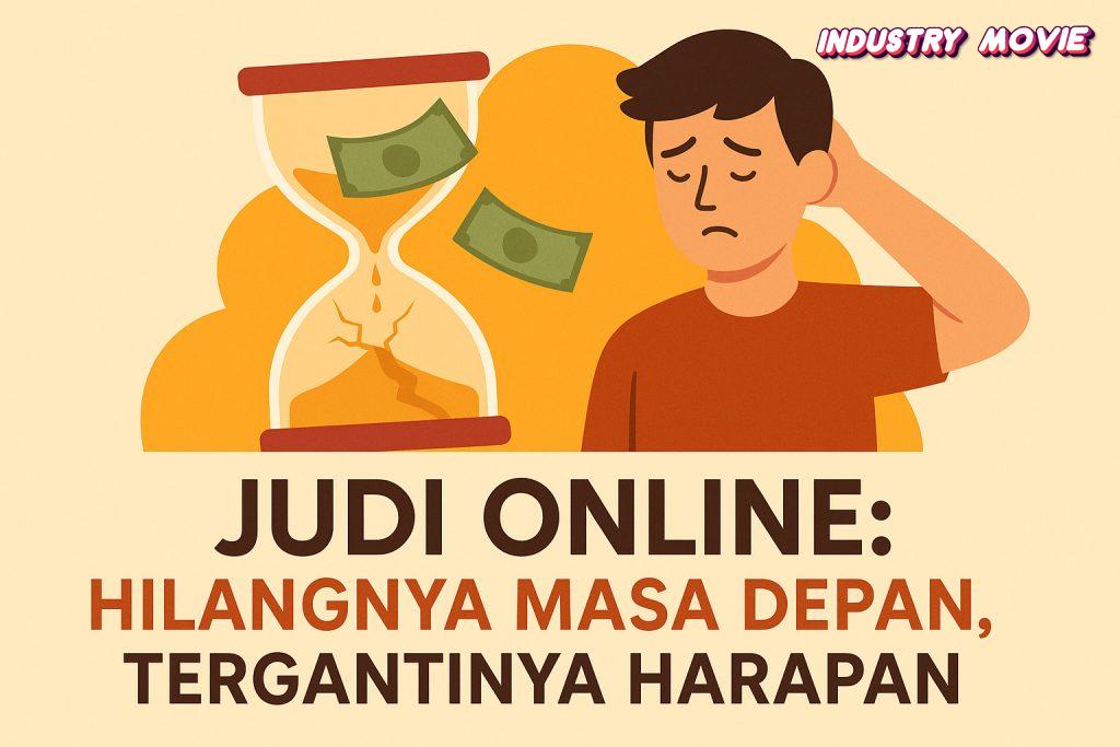 Judi Online Hilangnya Masa Depan, Tergantinya Harapan