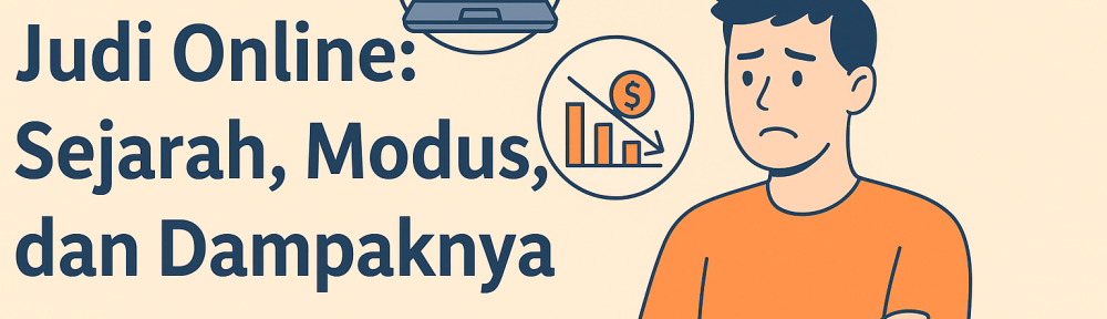 Judi Online Sejarah, Modus, dan Dampaknya