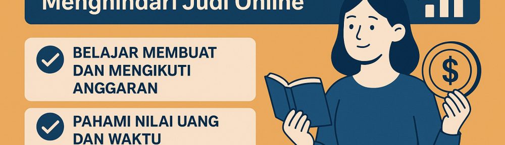 Literasi Keuangan Kunci Sukses Mengelola Keuangan dan Menghindari Judi Online