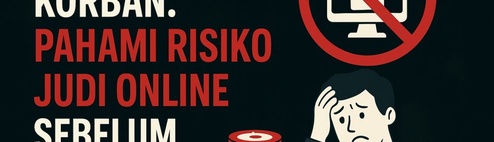 Jangan Jadi Korban: Pahami Risiko Judi Online Sebelum Terlambat!