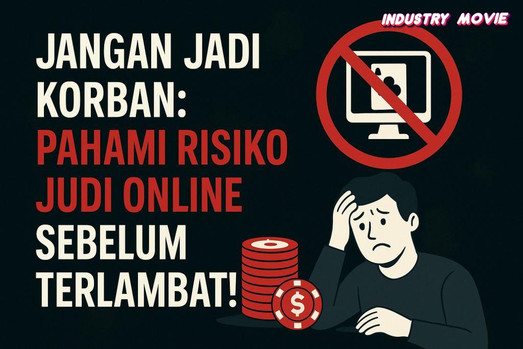 Jangan Jadi Korban: Pahami Risiko Judi Online Sebelum Terlambat!