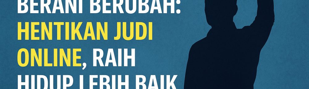 Berani Berubah: Hentikan Judi Online, Raih HidBerani Berubah: Hentikan Judi Online, Raih Hidup Lebih Baik