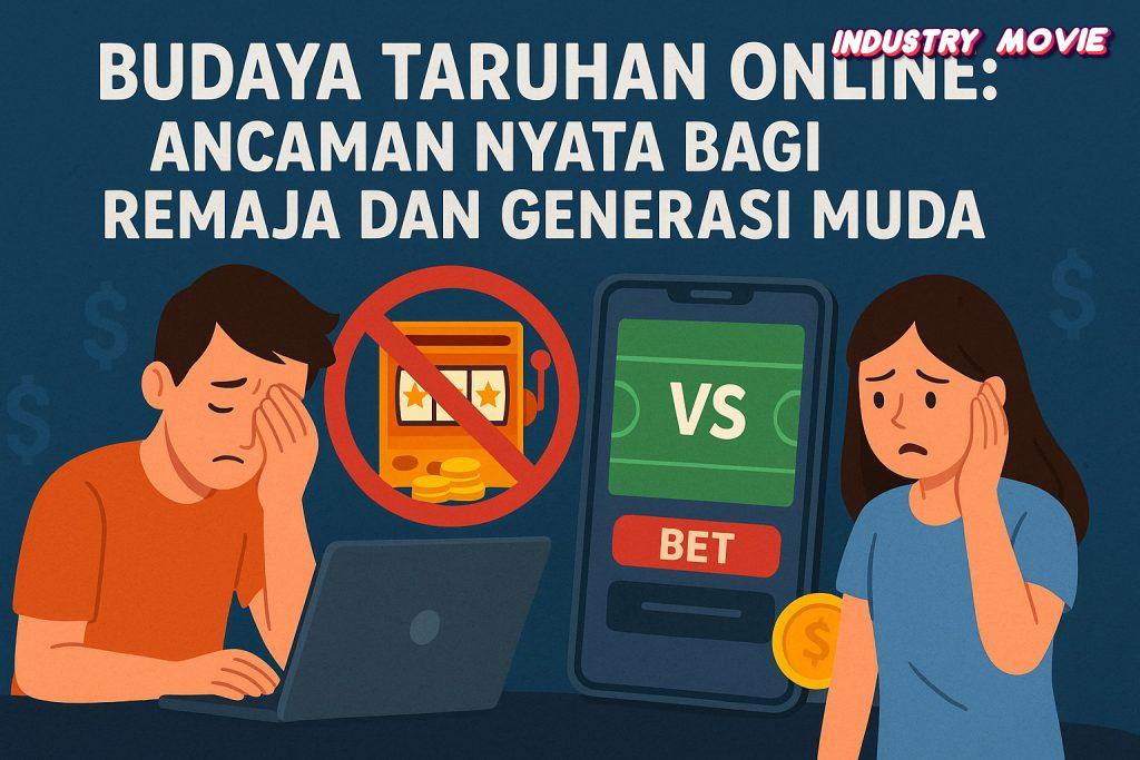 Budaya Taruhan Online Ancaman Nyata Bagi Remaja dan Generasi Muda